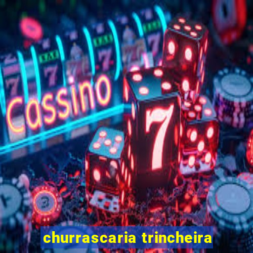 churrascaria trincheira